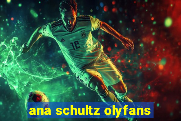 ana schultz olyfans